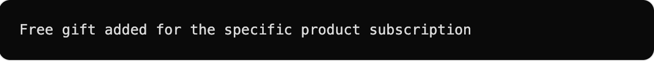 Free gift added for the specific product subscription